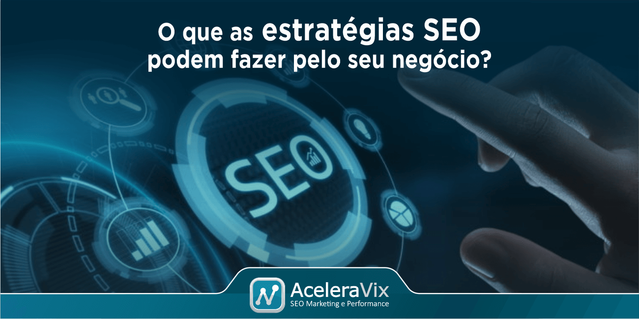 estrategias-de-seo-o-que-elas-podem-fazer-pelo-seu-negocio