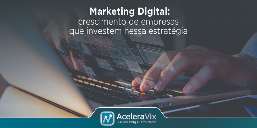 Marketing Digital: Crescimento de Empresas que Investem Nessa Estratégia