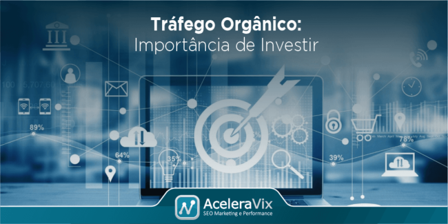 Tráfego Orgânico: Importância de Investir