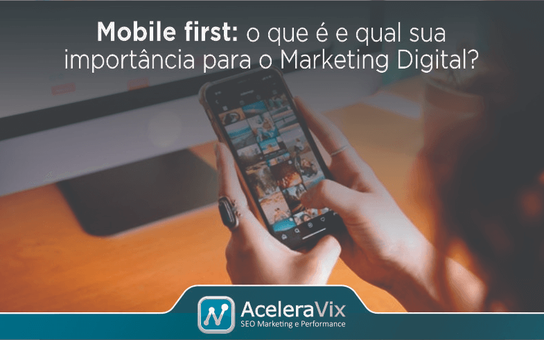 Mobile first: O Que é e Qual Sua Importância para o Marketing Digital?