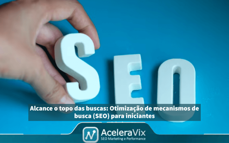 Alcance o topo das buscas: Otimização de mecanismos de busca (SEO) para iniciantes