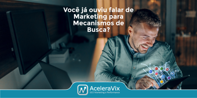Você já ouviu falar de Marketing para Mecanismos de Busca?