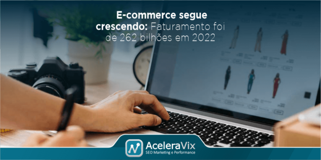 E-commerce Segue Crescendo: Faturamento foi de 262 Bilhões em 2022
