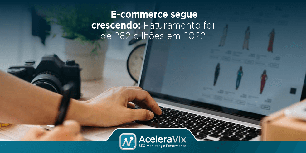E-commerce Segue Crescendo: Faturamento foi de 262 Bilhões em 2022