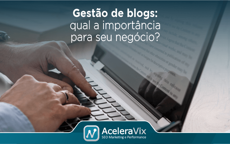Gestão de Blogs: Saiba a Importância Para o Seu Negócio?