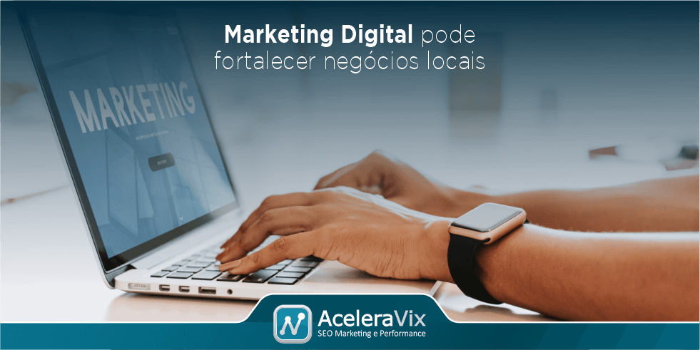 Marketing Digital pode Fortalecer Negócios Locais: Saiba Como Marketing Digital pode Fortalecer Negócios Locais: Saiba Como