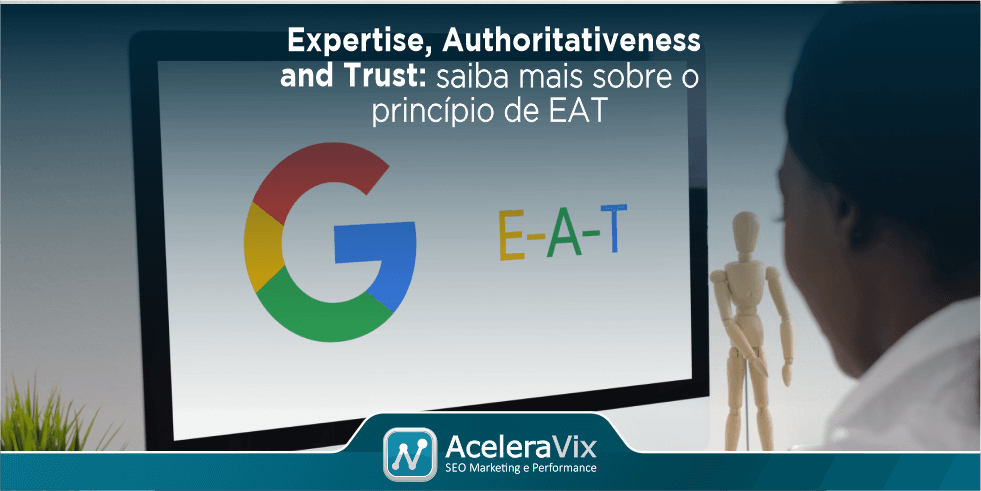 Princípio de EAT: Saiba Tudo Sobre a Expertise, Authoritativeness and Trust do Google