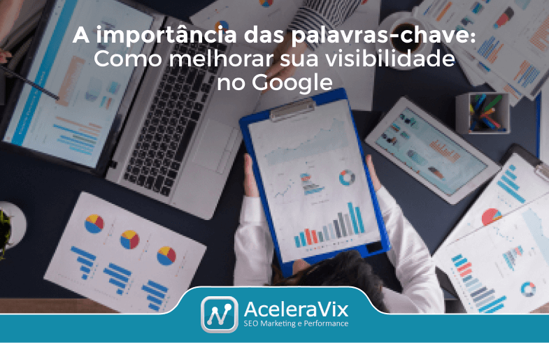 A Importância das Palavras-Chave: Como Melhorar sua Autoridade no Google?