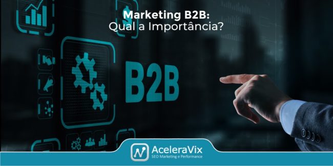 Marketing B2B: Qual a Importância?