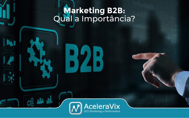 Marketing B2B: Qual a Importância?