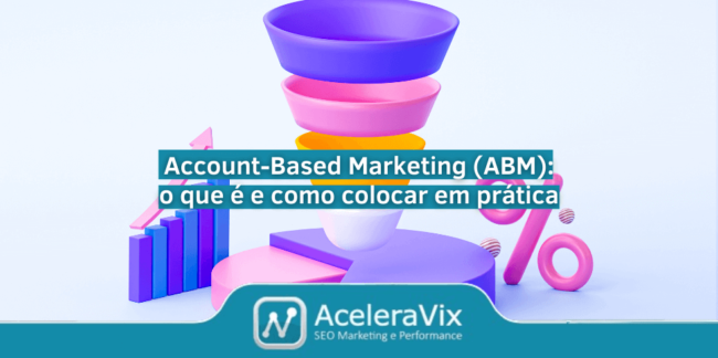 Account-Based Marketing (ABM): o Que é e Como Colocar em Prática?