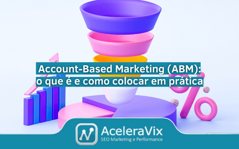 Account-Based Marketing (ABM): o Que é e Como Colocar em Prática?
