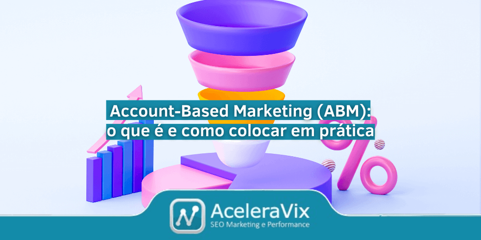 Account-Based Marketing (ABM): o Que é e Como Colocar em Prática? Account-Based Marketing (ABM): o Que é e Como Colocar em Prática?