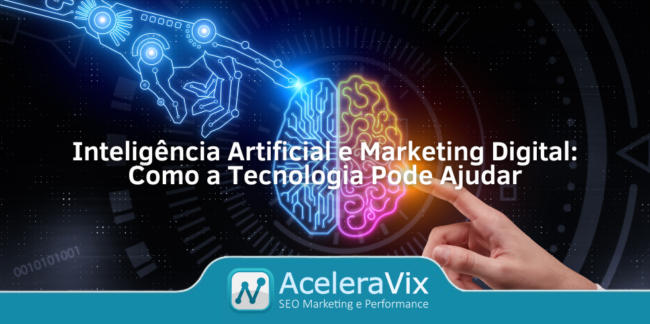 Inteligência Artificial e Marketing Digital: Como a Tecnologia Pode Ajudar