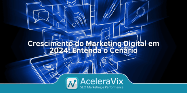 Crescimento do Marketing Digital em 2024: Entenda o Cenário