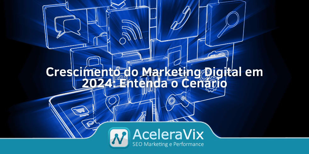 Crescimento do Marketing Digital em 2024: Entenda o Cenário
