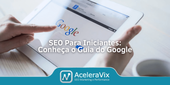 SEO Para Iniciantes: Conheça o Guia do Google