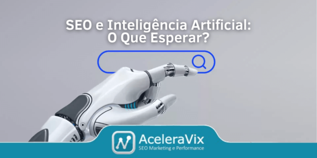 SEO e Inteligência Artificial: O Que Esperar?