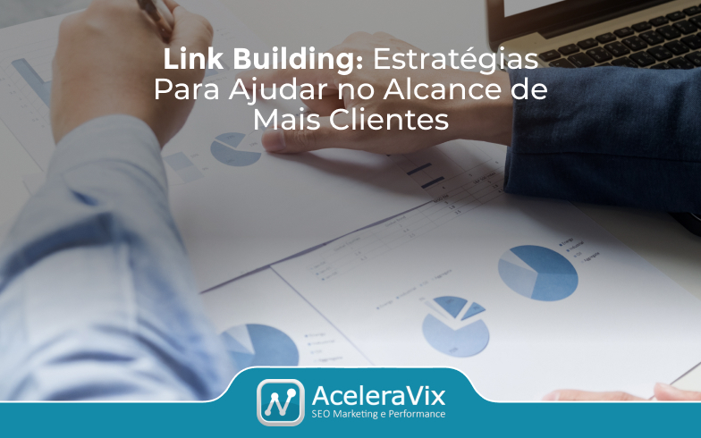 Link Building : Estratégias para Ajudar no Alcance de mais Clientes