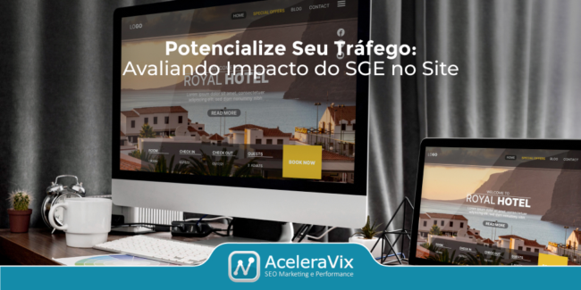 Potencialize Seu Tráfego: Avaliando Impacto do SGE no Site