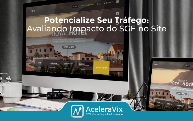 Potencialize Seu Tráfego: Avaliando Impacto do SGE no Site