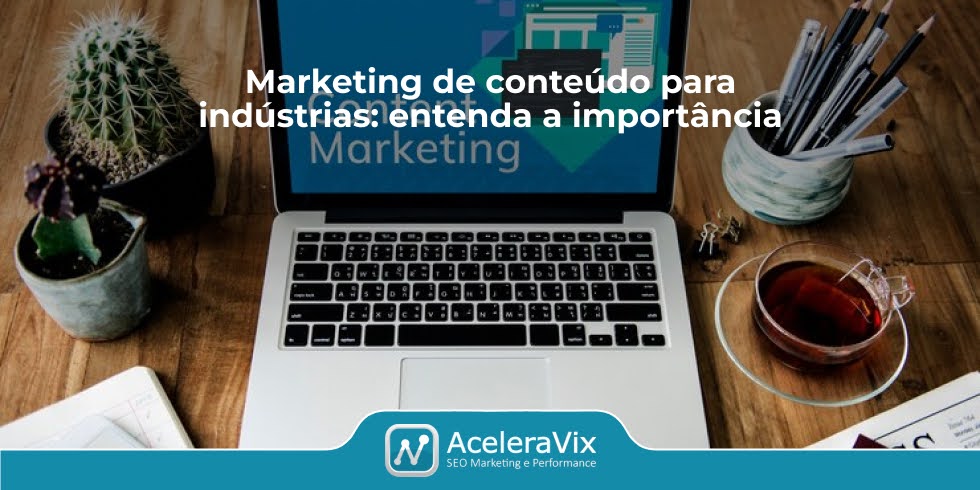 Marketing de Conteúdo Para Indústrias: Entenda a Importância