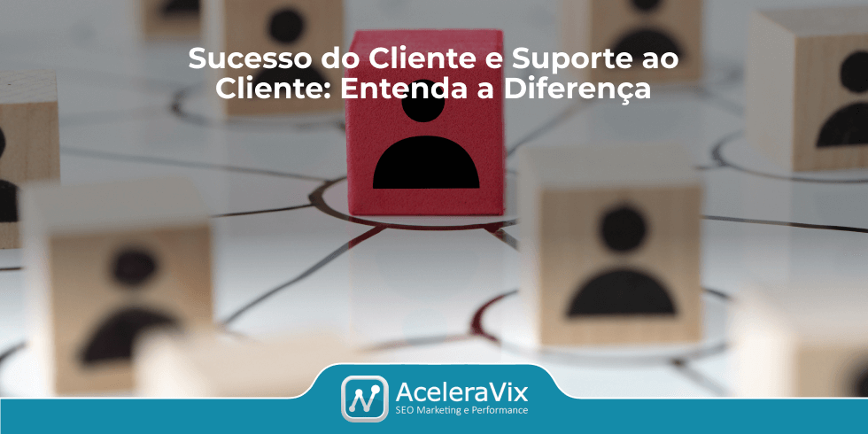 Sucesso do Cliente e Suporte ao Cliente: Entenda a Diferença