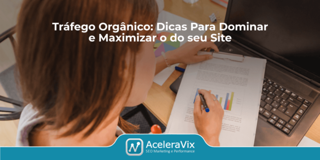Tráfego Orgânico: Dicas Para Dominar e Maximizar o do seu Site