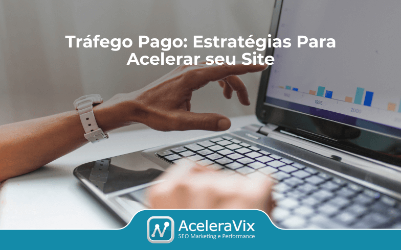 Tráfego Pago: Estratégias Para Acelerar seu Site