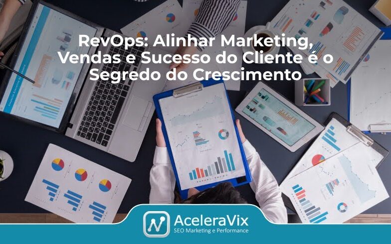 RevOps: Alinhar Marketing, Vendas e Sucesso do Cliente é o Segredo do Crescimento