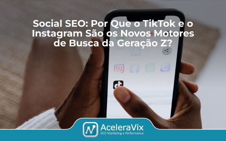 Social SEO: Por Que o TikTok e o Instagram São os Novos Motores de Busca da Geração Z? Social SEO: Por Que o TikTok e o Instagram São os Novos Motores de Busca da Geração Z?