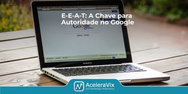 E-E-A-T: A Chave para Autoridade no Google