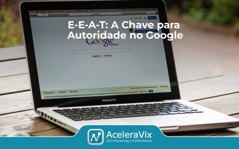 E-E-A-T: A Chave para Autoridade no Google E-E-A-T: A Chave para Autoridade no Google