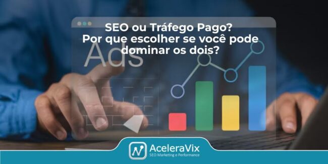 SEO ou Tráfego Pago? Por que escolher se você pode dominar os dois?