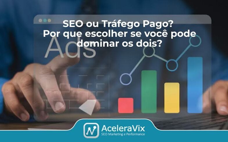 SEO ou Tráfego Pago? Por que escolher se você pode dominar os dois?