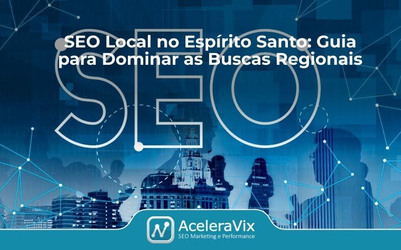 SEO Local no Espírito Santo: Guia para Dominar as Buscas Regionais