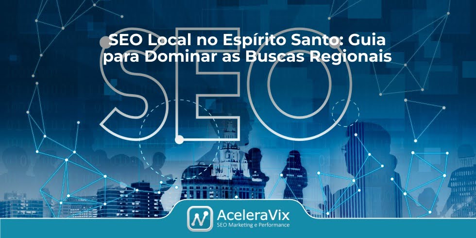 SEO Local no Espírito Santo: Guia para Dominar as Buscas Regionais