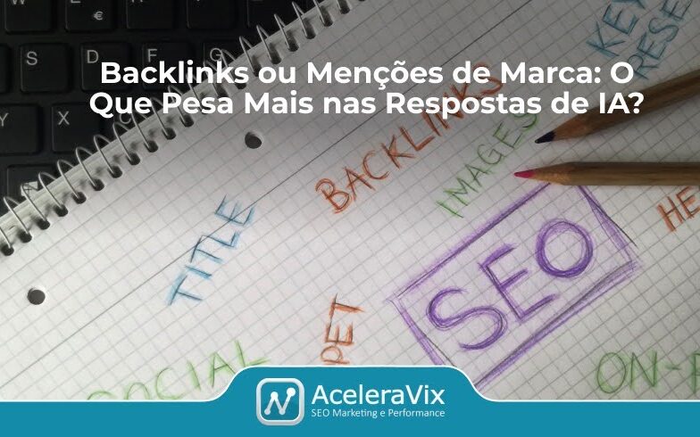 Backlinks ou Menções de Marca: O Que Pesa Mais nas Respostas de IA? Backlinks ou Menções de Marca: O Que Pesa Mais nas Respostas de IA?