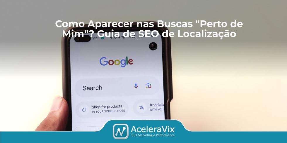 Como Aparecer nas Buscas "Perto de Mim"? Guia de SEO de Localização