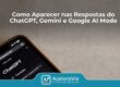 Como Aparecer nas Respostas do ChatGPT, Gemini e Google AI Mode