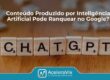 Conteúdo Produzido por Inteligência Artificial Pode Ranquear no Google?