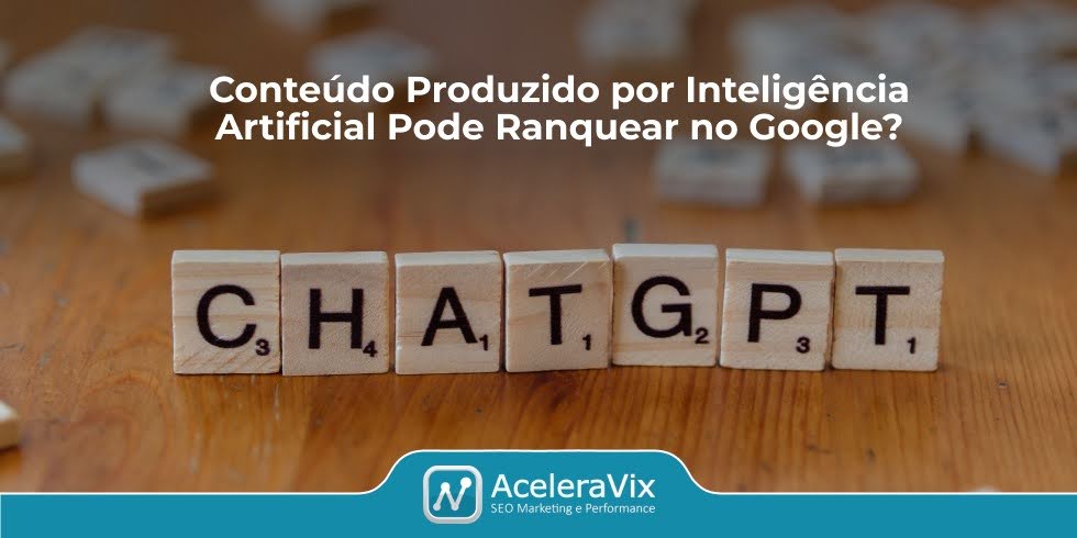 Conteúdo Produzido por Inteligência Artificial Pode Ranquear no Google?